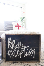 Be The Exception - Wood Sign