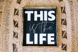 This is the Life - Wood Sign