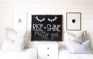 Rise and Shine Pretty Girl- Wood Sign