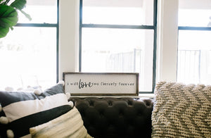 I Will Love You Fiercely Forever - HORIZONTAL - Wood Sign