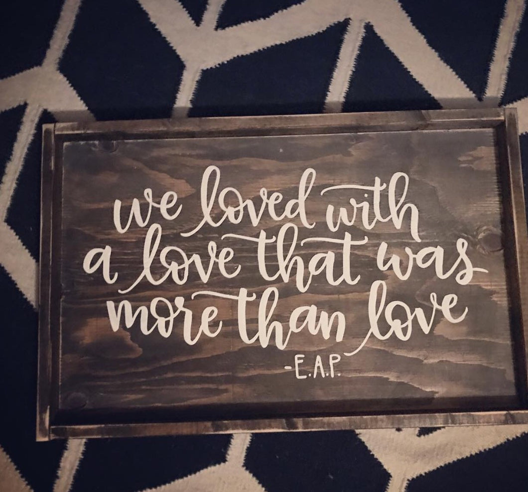 We loved with a love that was more than love