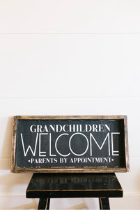 Grandchildren Welcome-Parents By Appointment - Wood Sign