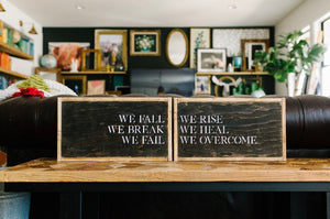 We Fall We Break We Fail - We Rise We Heal We Overcome - Double Set Wooden Sign
