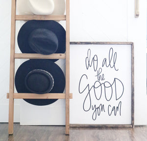 Do All The Good You Can - Wood Sign
