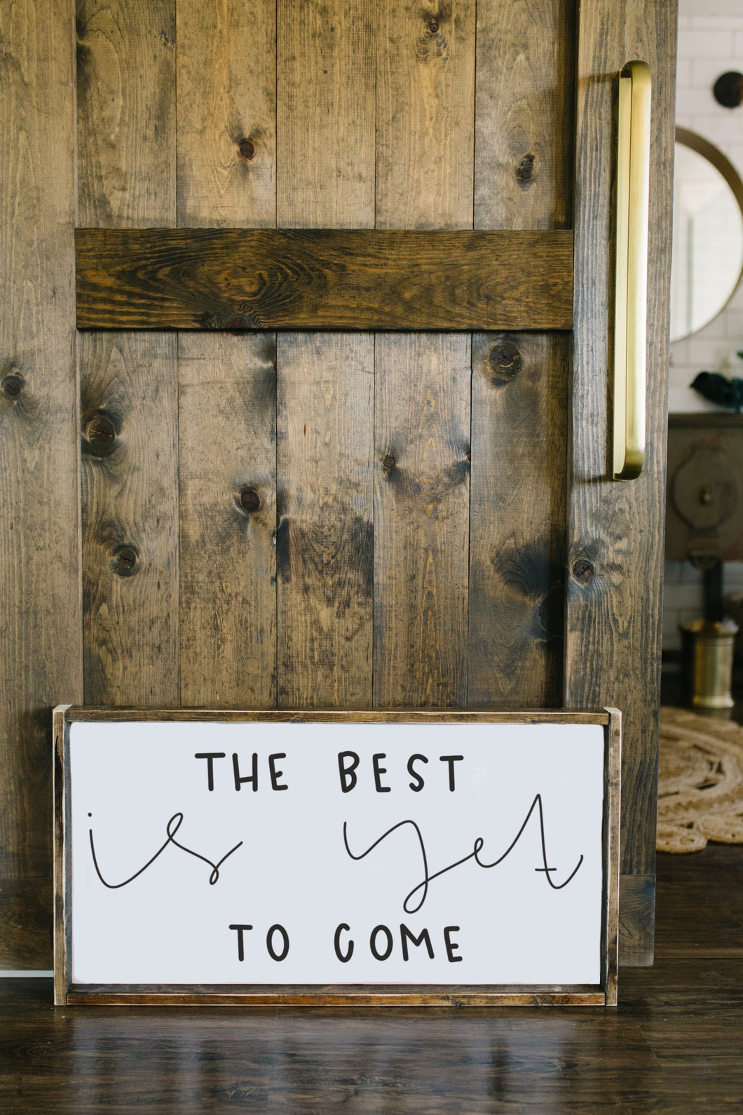 The Best Is Yet To Come - Wood Sign