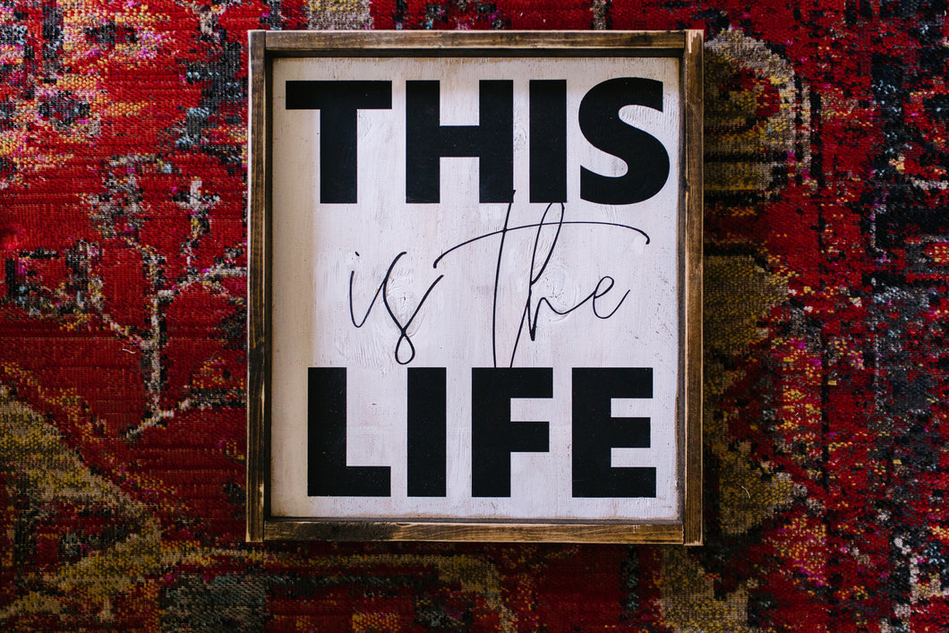 This is the Life - Wood Sign