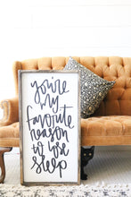 You're My Favorite Reason To Lose Sleep - Wood Sign