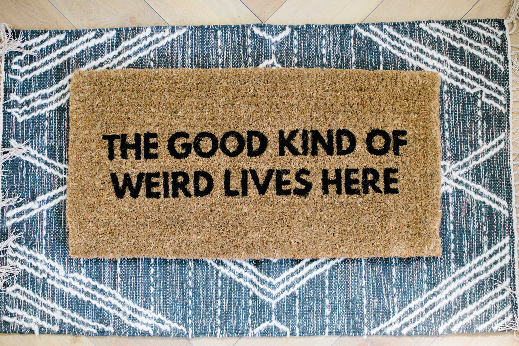 The Good Kind Of Weird Lives Here - DoorMat