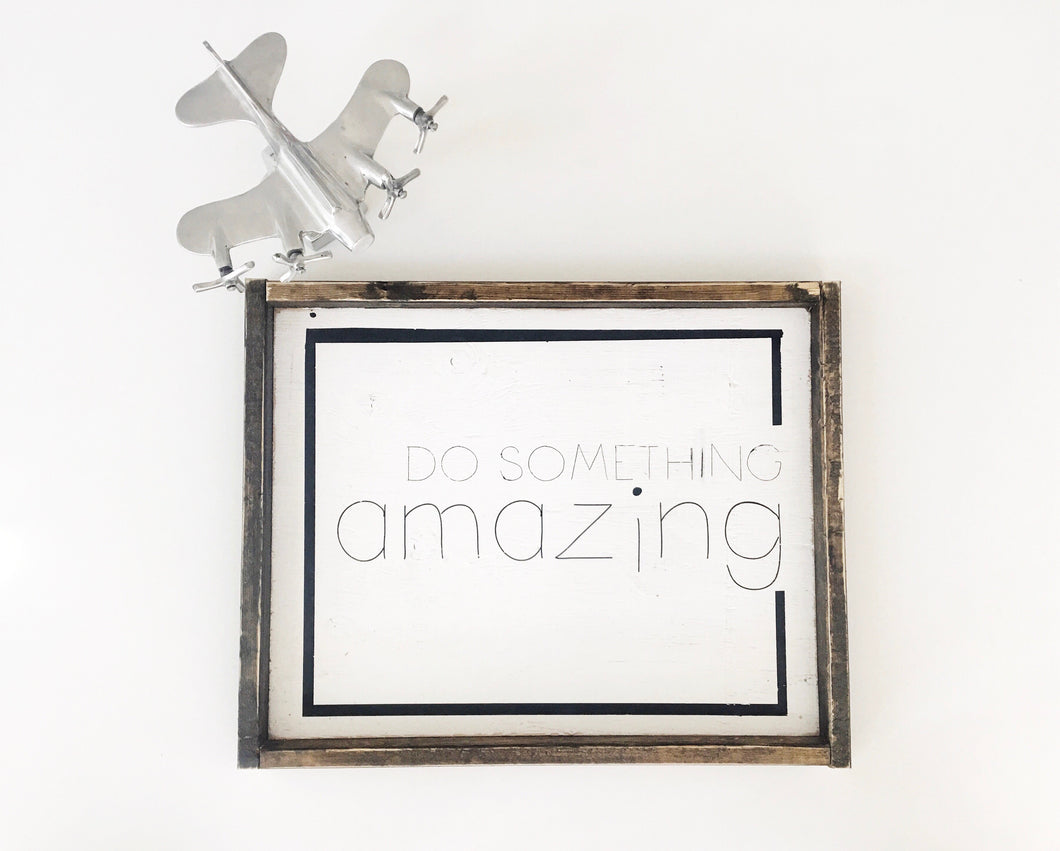 Do Something Amazing Wood Sign