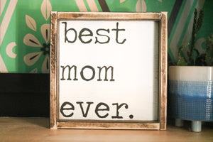 Best Mom Ever. - Wood Sign
