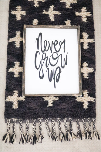 Never Grow Up - Cursive - Wood Sign