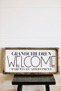 Grandchildren Welcome-Parents By Appointment - Wood Sign