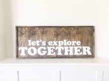 Let"s Explore Together Wood Sign