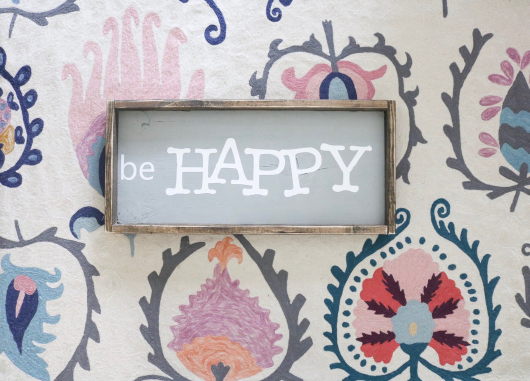Be Happy - Horizontal/Mixed Fonts Wood Sign