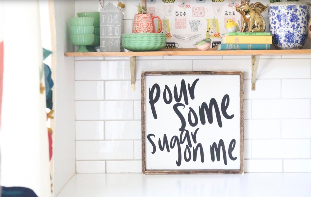 Pour Some Sugar On Me - Wood Sign