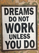 Dreams Do Not Work Unless You Do