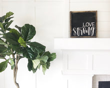 Love Strong Wood Sign