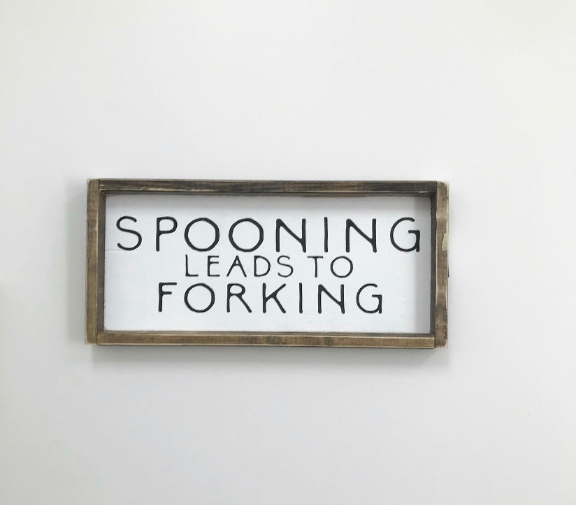 Spooning Leads to Forking Wood Sign