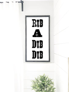 Rub A Dub Dub Wood Sign
