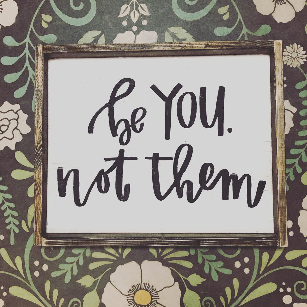 Be You Not Them wood sign