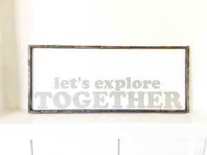Let"s Explore Together Wood Sign
