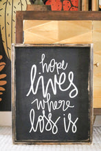 Hope Lives Where Loss Is - Wood Sign