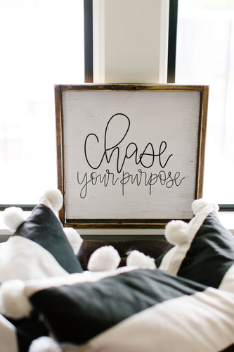Chase Your Purpose - Wood Sign