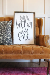 Two Is Better Than One - Wood Sign
