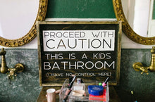 Proceed With Caution This Is A Kids Bathroom - Wood Sign