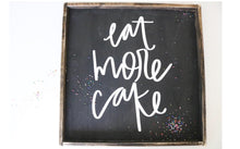 Eat More Cake - Wood Sign