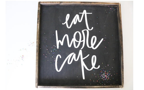 Eat More Cake - Wood Sign