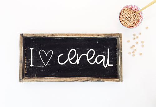 I love cereal- Wood Sign