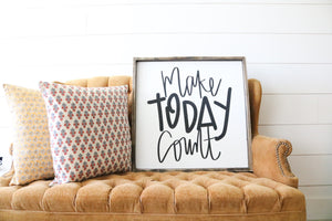 Make Today Count - Wood Sign