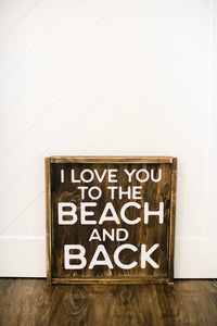 I Love You To The Beach and Back - Wood Sign
