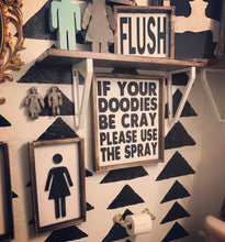 If Your Doodies Be Cray Please Use The Spray Wood Sign