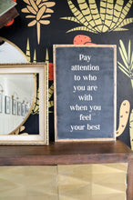 Pay Attention To Who You Are With - Wood Sign