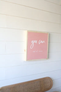 You Can - End Of Story - Wood Sign