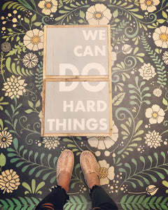 We Can Do Hard Things Wood Sign