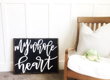 My Whole Heart -Wood Sign