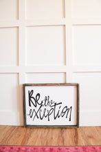 Be The Exception - Wood Sign