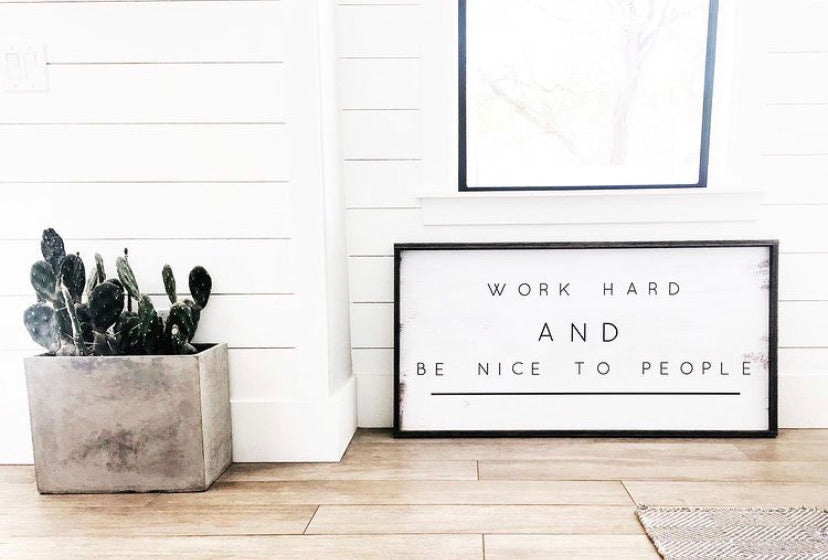 Work Hard And Be Nice To People Sign – JaxnBlvd