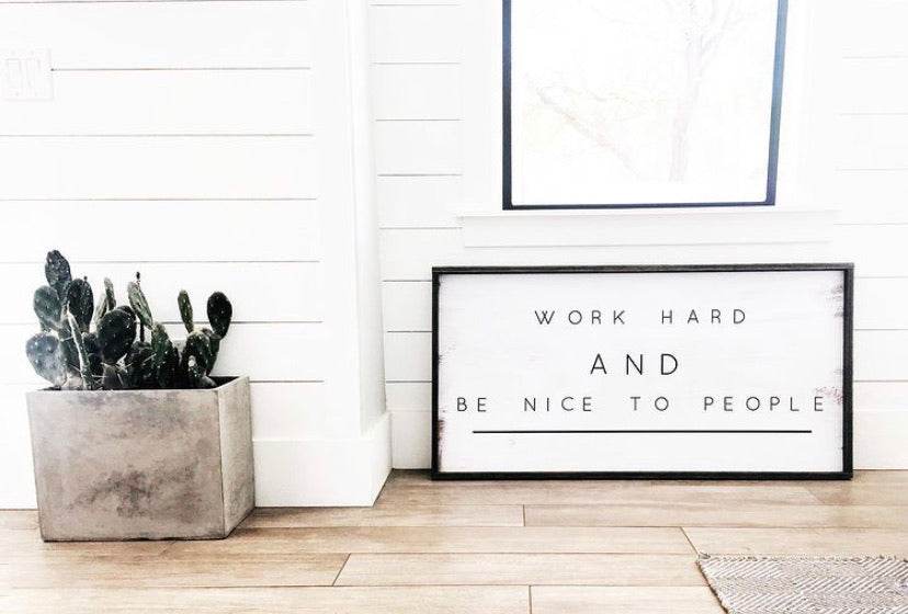 Work Hard And Be Nice To People Wood Sign  - Horizontal