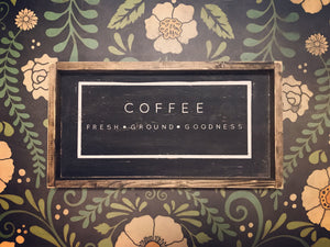 Coffee Fresh Ground Goodness Wood Sign