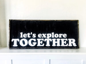 Let"s Explore Together Wood Sign