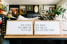 We Fall We Break We Fail - We Rise We Heal We Overcome - Double Set Wooden Sign