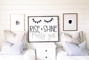 Rise and Shine Pretty Girl- Wood Sign