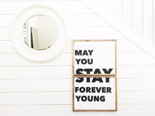 may-you-stay-forever-young-wood-sign
