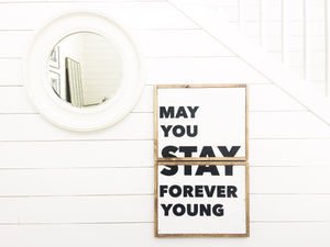 may-you-stay-forever-young-wood-sign