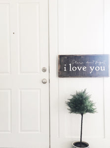 Please don’t forget, i love you
