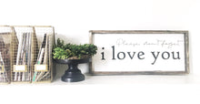 Please don’t forget, i love you